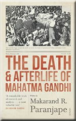 The Death and Afterlife of Mahatma Gandhi