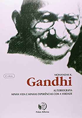 Mohandas K. Gandhi Autobiografia Minha Vida E Minhas Experiencias Com A Verdade
