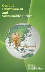 Gandhi, Environment and Sustainable Future