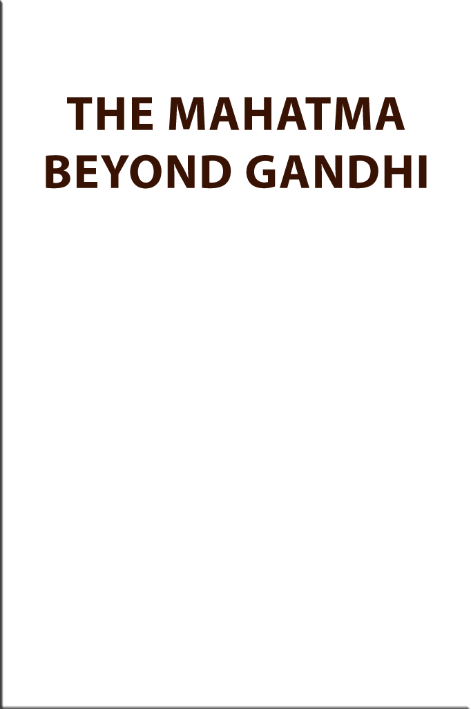 The Mahatma Beyong Gandhi