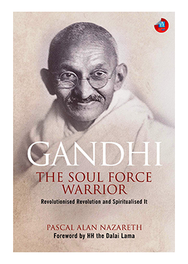 Gandhi The Soul Force Warrior
