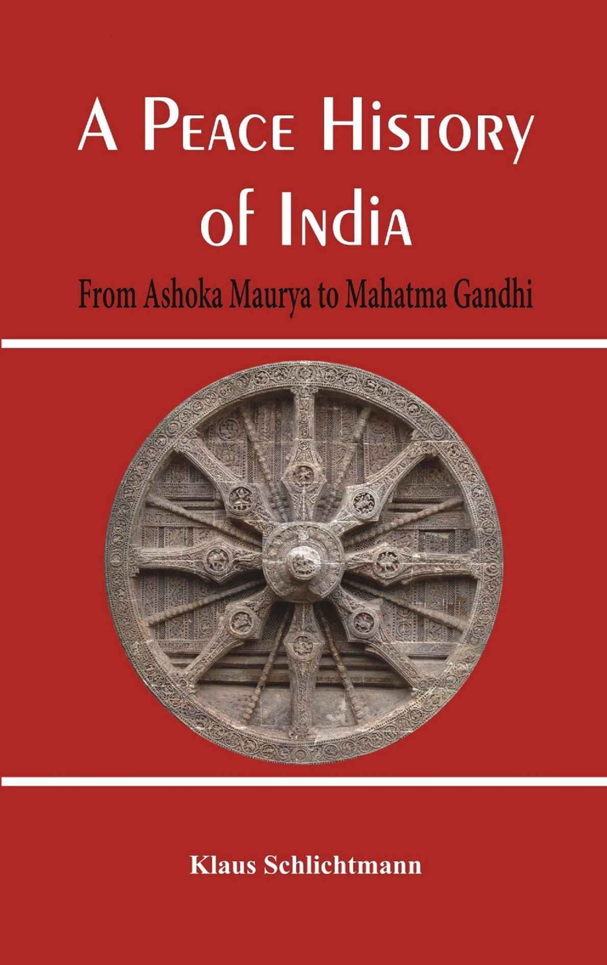 A Peace History of India : From Ashoka Maurya to Mahatma Gandhi
