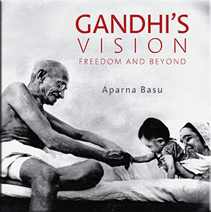 Gandhi's Vision: Freedom and Beyond