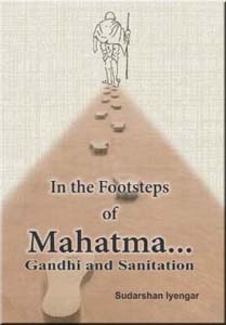 In the Footsteps of Mahatma... Gandhi and Sanitation book cover page