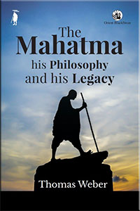 The Mahatma, his Philosophy and his Legacy