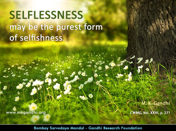 Mahatma Gandhi Quotes on Selflessness Mahatma Gandhi Quotes on Selflessness