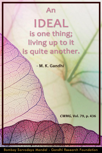 Mahatma Gandhi Quotes on Ideal Mahatma Gandhi Quotes on Ideal